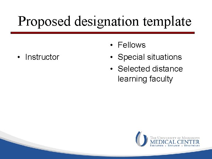Proposed designation template • Instructor • Fellows • Special situations • Selected distance learning