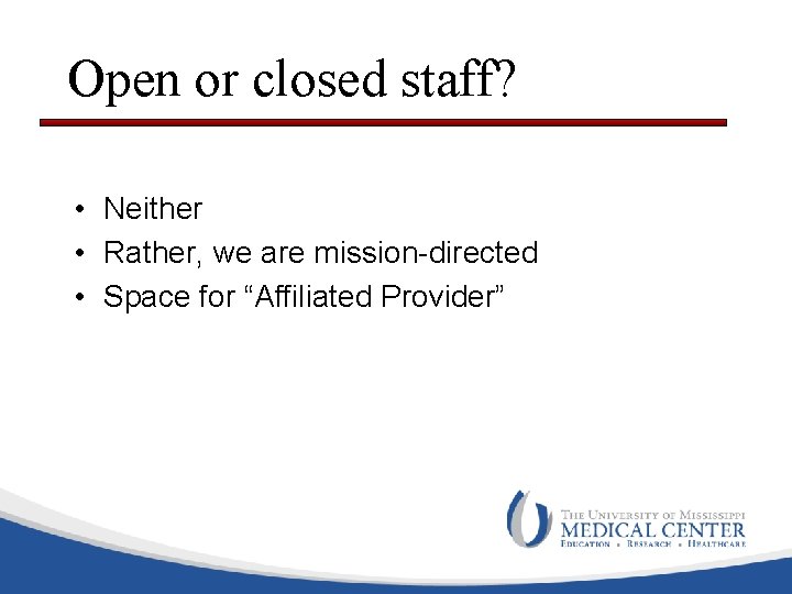 Open or closed staff? • Neither • Rather, we are mission-directed • Space for