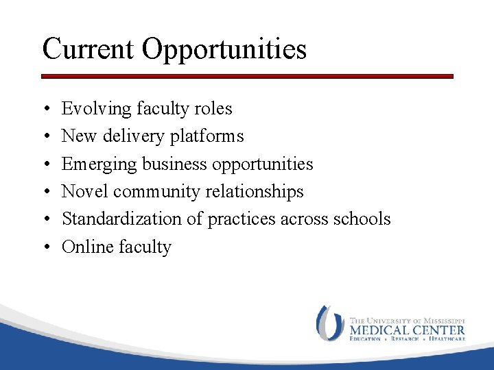 Current Opportunities • • • Evolving faculty roles New delivery platforms Emerging business opportunities