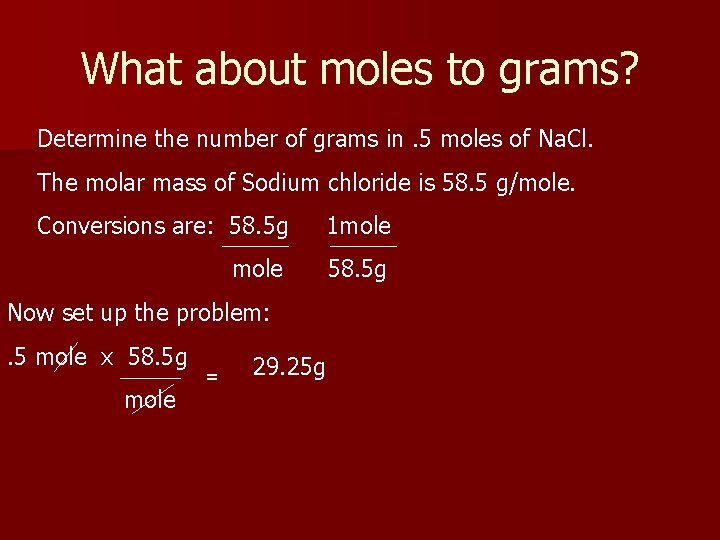 What about moles to grams? Determine the number of grams in. 5 moles of