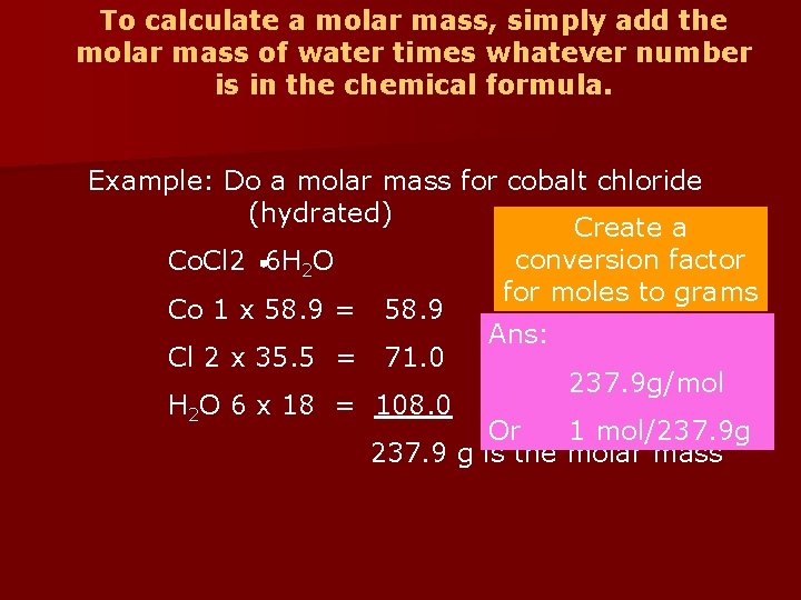To calculate a molar mass, simply add the molar mass of water times whatever