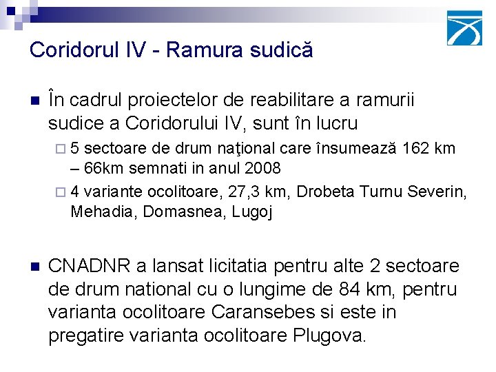 Coridorul IV - Ramura sudică n În cadrul proiectelor de reabilitare a ramurii sudice