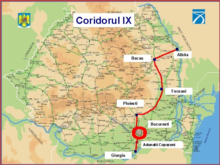 Coridorul IX Albita Bacau Focsani Ploiesti Bucuresti Adunatii Copaceni Giurgiu 