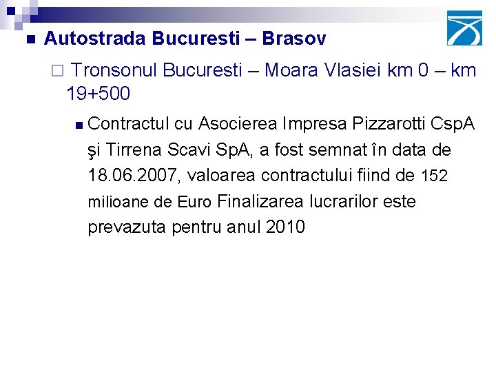 n Autostrada Bucuresti – Brasov ¨ Tronsonul Bucuresti – Moara Vlasiei km 0 –