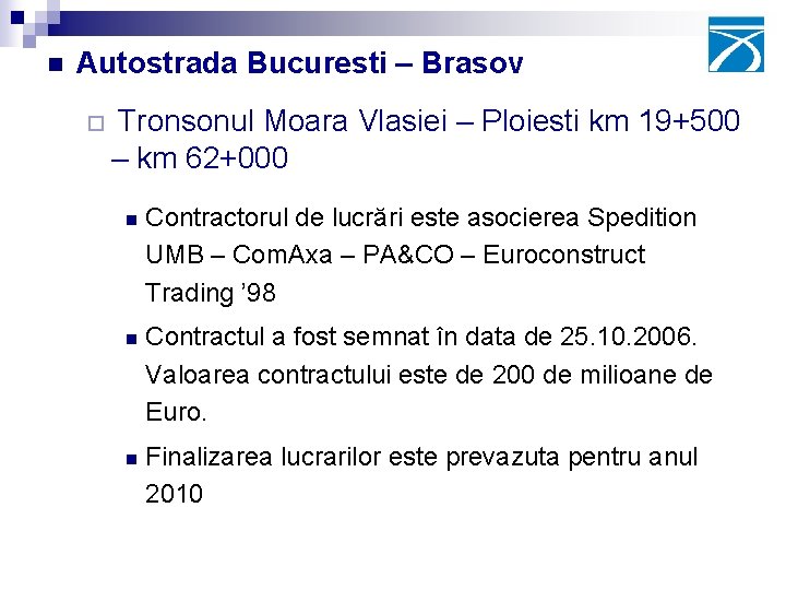 n Autostrada Bucuresti – Brasov ¨ Tronsonul Moara Vlasiei – Ploiesti km 19+500 –