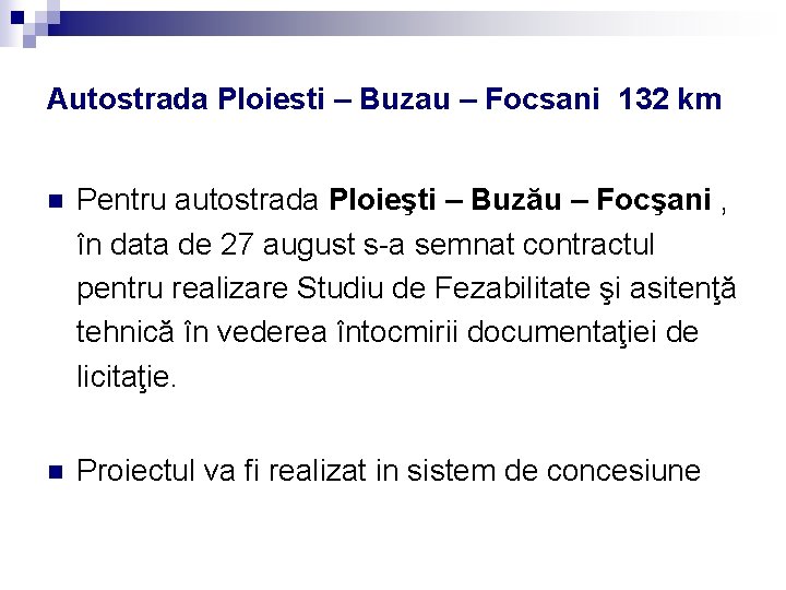 Autostrada Ploiesti – Buzau – Focsani 132 km n Pentru autostrada Ploieşti – Buzău