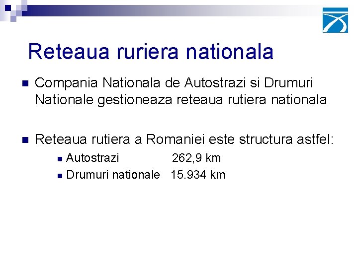 Reteaua ruriera nationala n Compania Nationala de Autostrazi si Drumuri Nationale gestioneaza reteaua rutiera