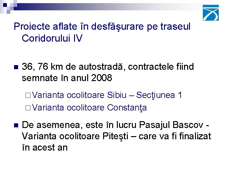 Proiecte aflate în desfăşurare pe traseul Coridorului IV n 36, 76 km de autostradă,