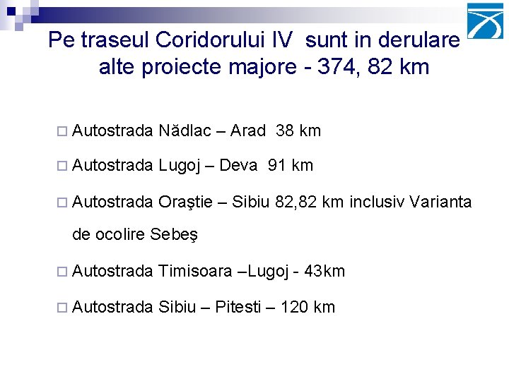 Pe traseul Coridorului IV sunt in derulare alte proiecte majore - 374, 82 km