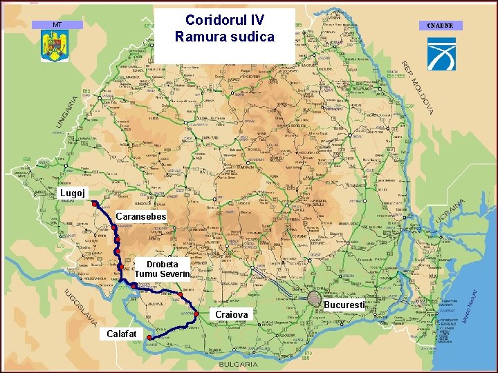 Coridorul IV Ramura sudica MT CNADNR Lugoj Caransebes Drobeta Turnu Severin Craiova Calafat Bucuresti