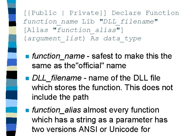 [{Public | Private}] Declare Function function_name Lib "DLL_filename" [Alias "function_alias"] (argument_list) As data_type n