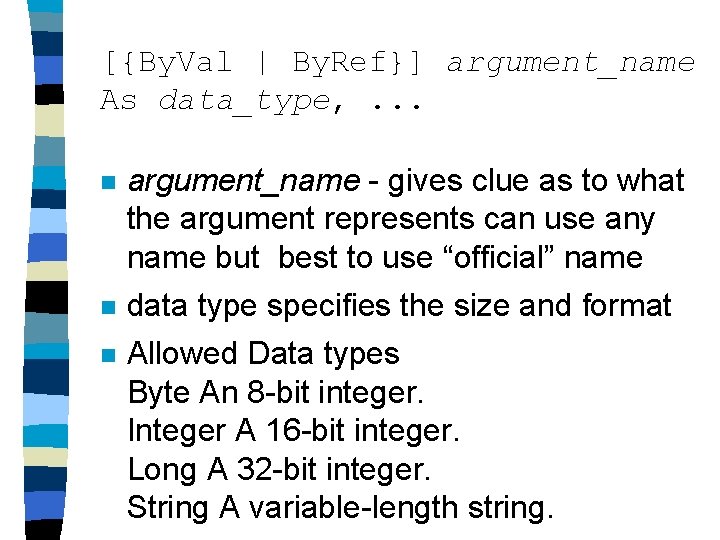 [{By. Val | By. Ref}] argument_name As data_type, . . . n argument_name -