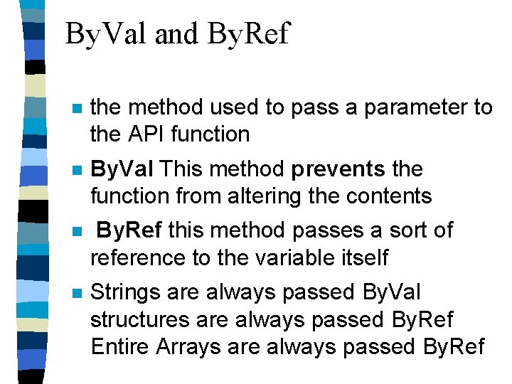 By. Val and By. Ref n the method used to pass a parameter to