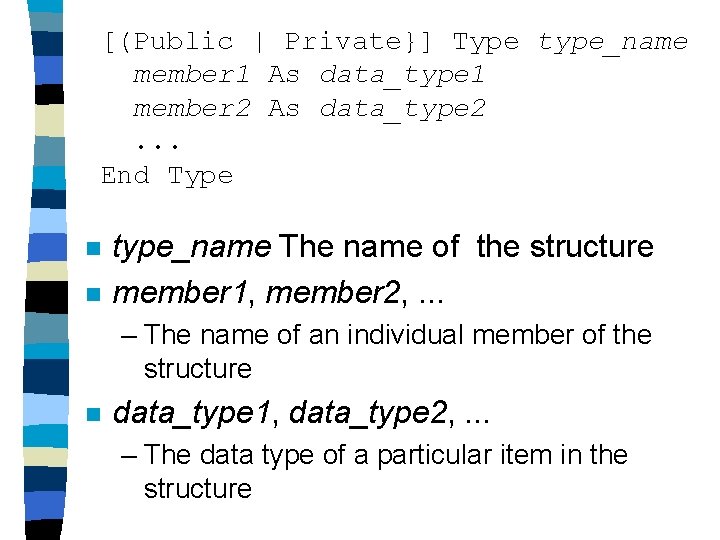 [(Public | Private}] Type type_name member 1 As data_type 1 member 2 As data_type