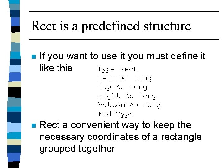 Rect is a predefined structure n If you want to use it you must