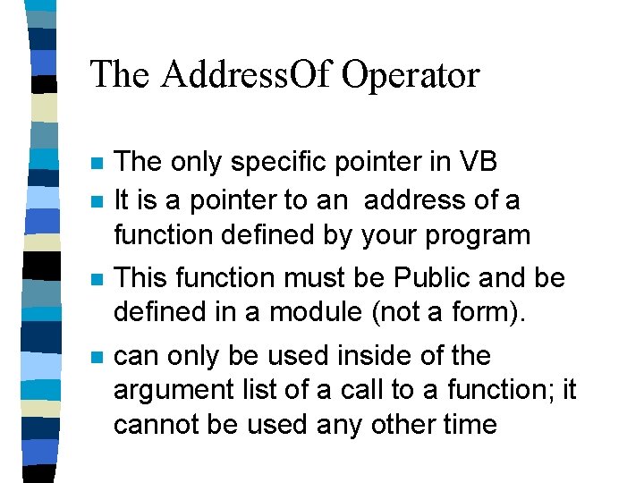 The Address. Of Operator n n The only specific pointer in VB It is