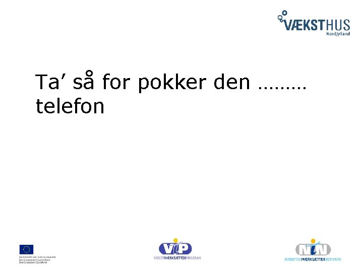 Ta’ så for pokker den ……… telefon 