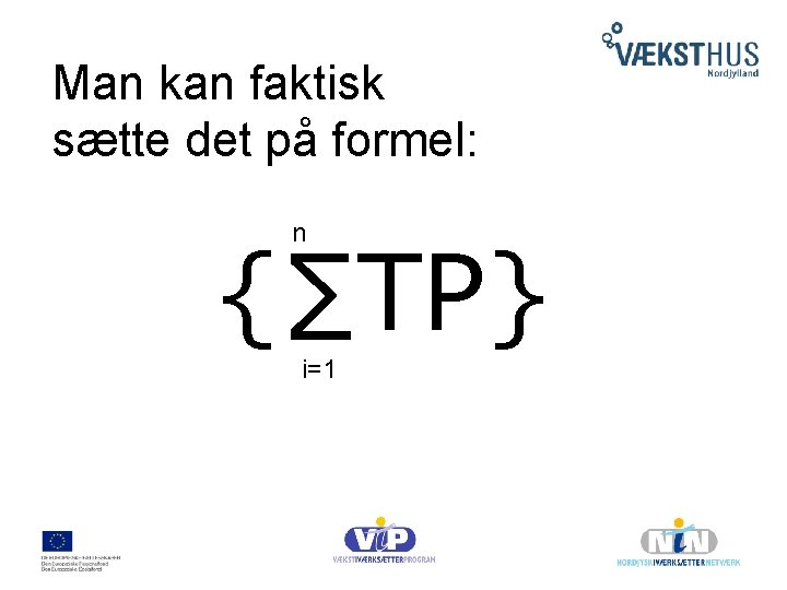 Man kan faktisk sætte det på formel: n {∑TP} i=1 