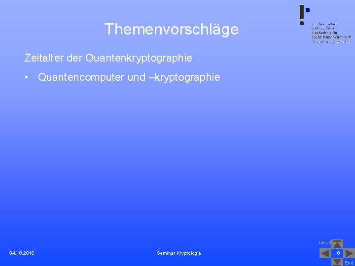 Themenvorschläge Zeitalter der Quantenkryptographie • Quantencomputer und –kryptographie Inhalt 04. 10. 2010 Seminar Kryptologie