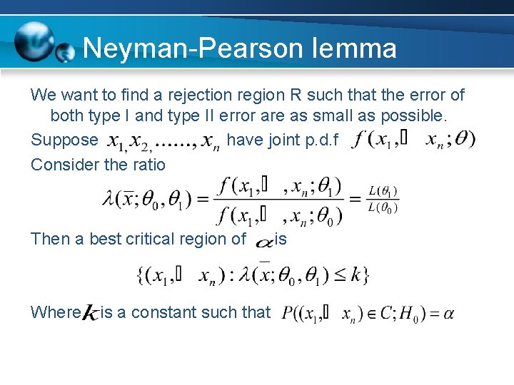 Neyman-Pearson lemma We want to find a rejection region R such that the error