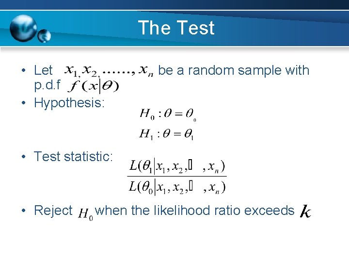 The Test • Let p. d. f • Hypothesis: be a random sample with