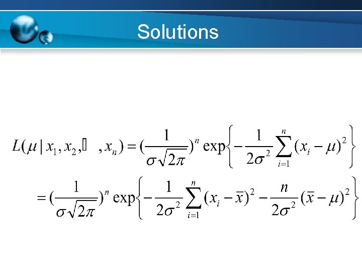 Solutions The likelihood function is 