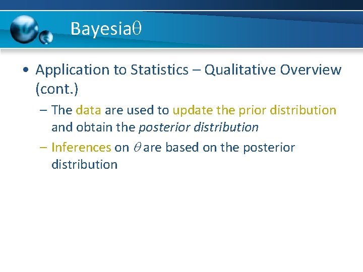 Bayesia • Application to Statistics – Qualitative Overview (cont. ) – The data are