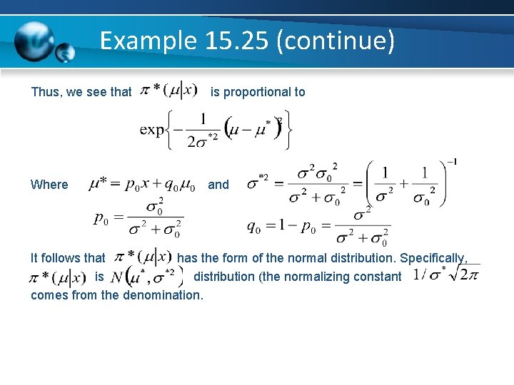 Example 15. 25 (continue) Thus, we see that is proportional to Where and It