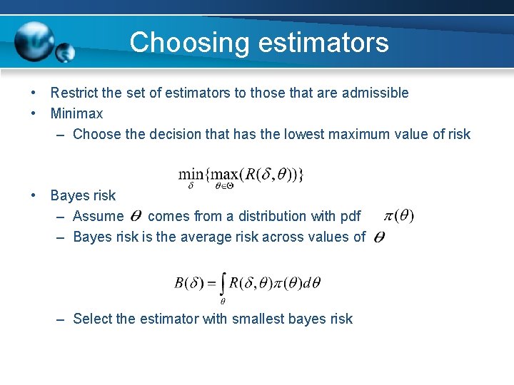 Choosing estimators • Restrict the set of estimators to those that are admissible •