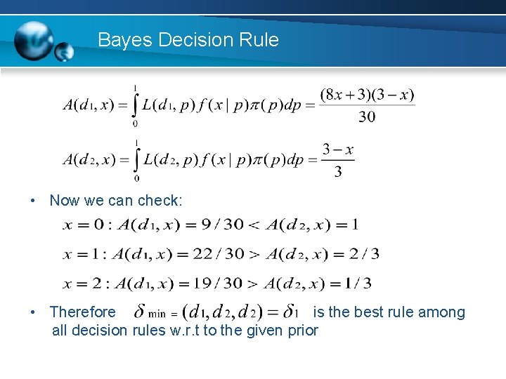 Bayes Decision Rule • Now we can check: • Therefore is the best rule