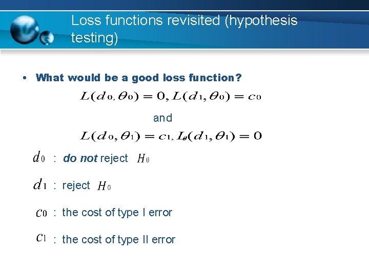 Loss functions revisited (hypothesis testing) • What would be a good loss function? and