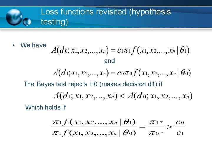 Loss functions revisited (hypothesis testing) • We have and The Bayes test rejects H