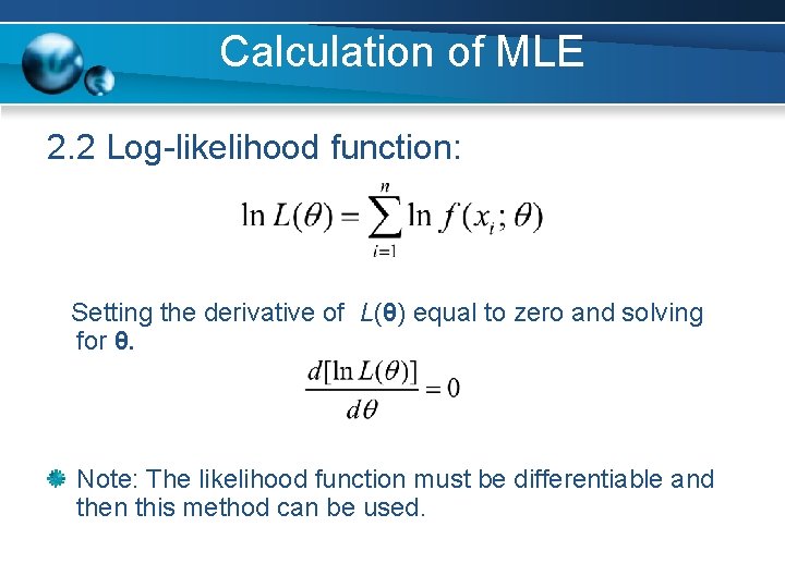 Calculation of MLE 2. 2 Log-likelihood function: Setting the derivative of L(θ) equal to
