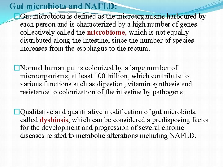 Gut microbiota and NAFLD: �Gut microbiota is defined as the microorganisms harboured by each