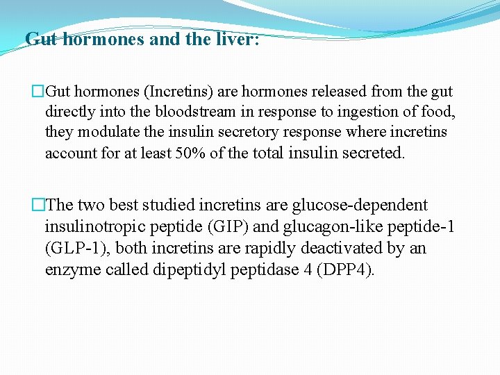 Gut hormones and the liver: �Gut hormones (Incretins) are hormones released from the gut