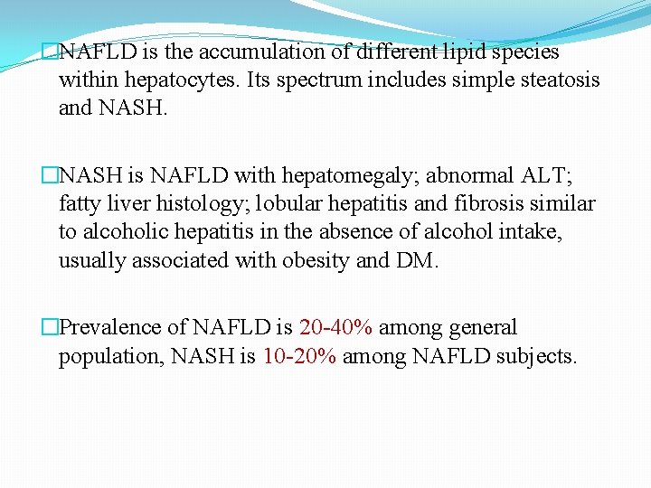 �NAFLD is the accumulation of different lipid species within hepatocytes. Its spectrum includes simple