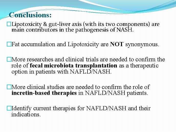 Conclusions: �Lipotoxicity & gut-liver axis (with its two components) are main contributors in the