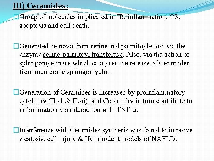III) Ceramides: �Group of molecules implicated in IR, inflammation, OS, apoptosis and cell death.