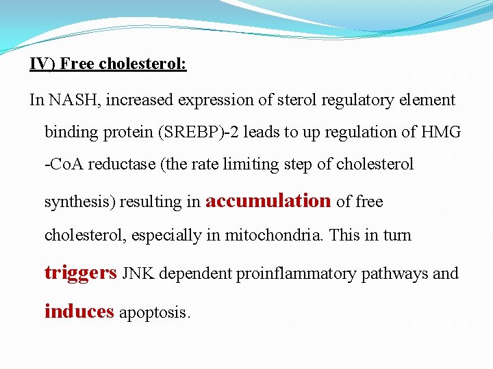 IV) Free cholesterol: In NASH, increased expression of sterol regulatory element binding protein (SREBP)-2