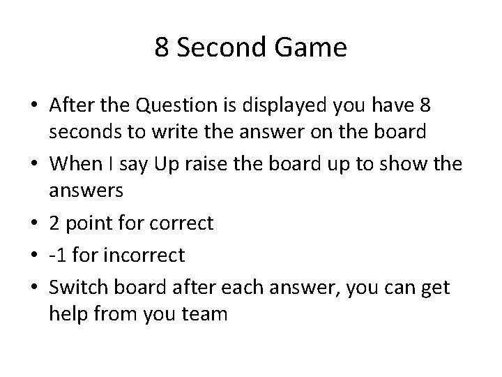 8 Second Game • After the Question is displayed you have 8 seconds to