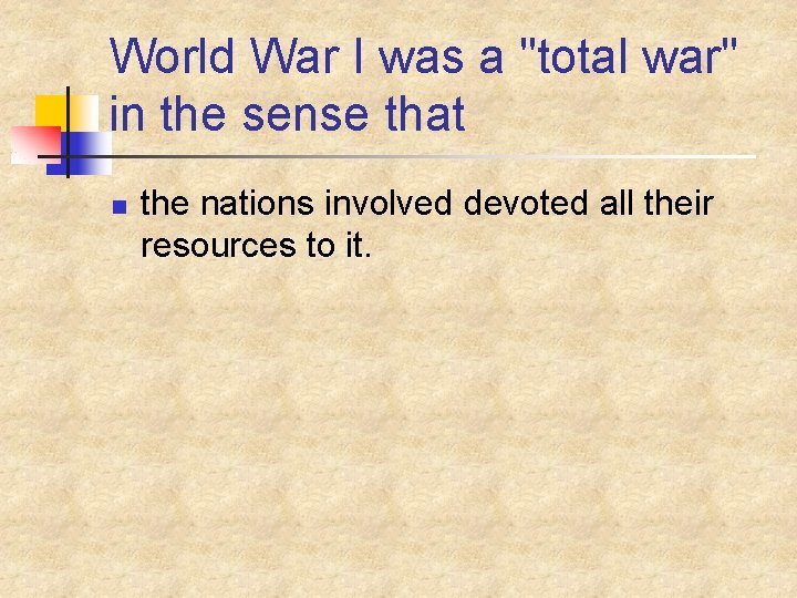 World War I was a "total war" in the sense that n the nations