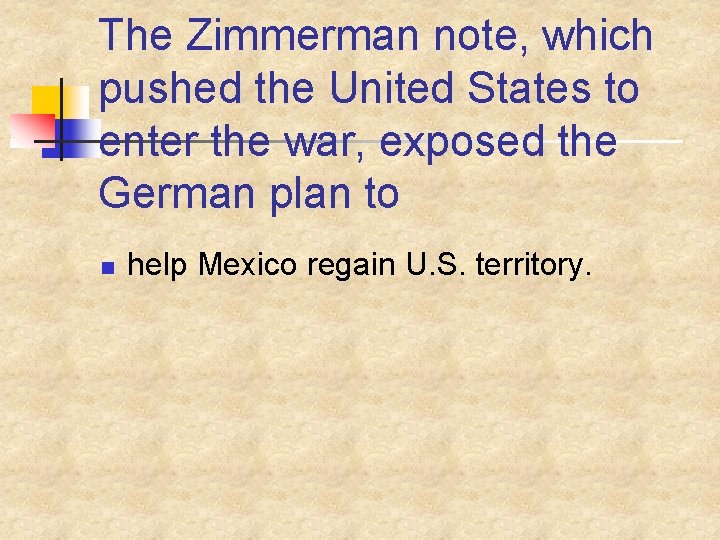 The Zimmerman note, which pushed the United States to enter the war, exposed the