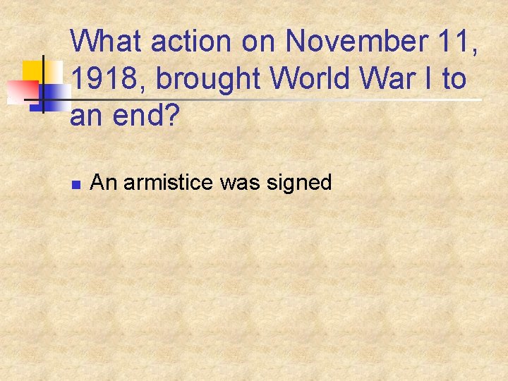 What action on November 11, 1918, brought World War I to an end? n