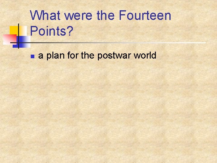 What were the Fourteen Points? n a plan for the postwar world 