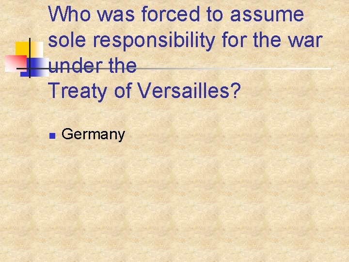 Who was forced to assume sole responsibility for the war under the Treaty of