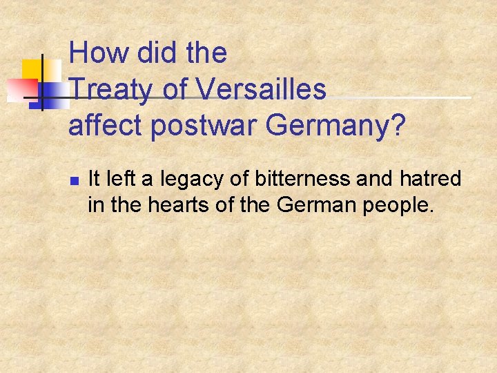How did the Treaty of Versailles affect postwar Germany? n It left a legacy
