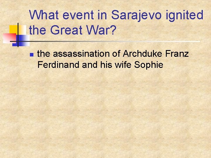 What event in Sarajevo ignited the Great War? n the assassination of Archduke Franz