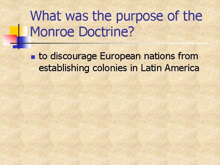 What was the purpose of the Monroe Doctrine? n to discourage European nations from