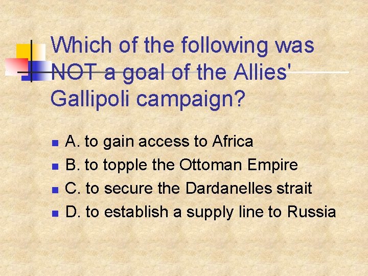 Which of the following was NOT a goal of the Allies' Gallipoli campaign? n