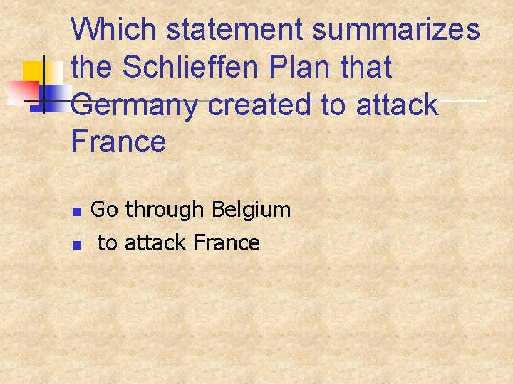 Which statement summarizes the Schlieffen Plan that Germany created to attack France n n